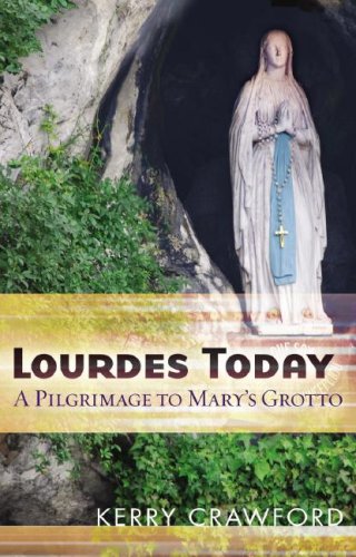 Kerry Crawford/Lourdes Today@ A Pilgrimage to Mary's Grotto